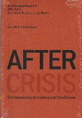 AFTER CRISIS: CONTEMPORARY ARCHITECTURAL CONDITIONS