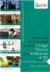 TODO LO QUE HAY QUE SABER SOBRE EL CODIGO TECNICO DE LA EDIFICACION CTE 2010. 500 CUESTIONES RESUELTAS