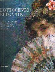 L'OTTOCENTO ELEGANTE "ARTE IN ITALIA NEL SEGNO DI FORTUNY 1860-1890"