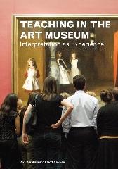 TEACHING IN THE ART MUSEUM "INTERPRETATION AS EXPERIENCE"