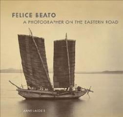 FELICE BEATO "A PHOTOGRAPHER ON THE EASTERN ROAD"