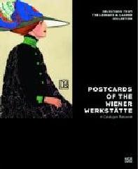 POSTCARDS OF THE WIENER WERKSTÄTTE "A CATALOGUE RAISONNÉ: SELECTIONS FROMTHE LEONARD A. LAUDER COLLE"