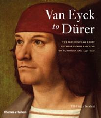 VAN EYCK TO DÜRER "THE INFLUENCE OF EARLY NETHERLANDISH PAINTING ON EUROPEAN ART"