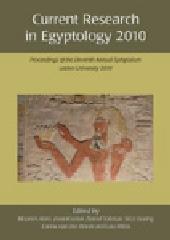 CURRENT RESEARCH IN EGYPTOLOGY 2010 "PROCEEDINGS OF THE ELEVENTH ANNUAL SYMPOSIUM"
