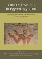 CURRENT RESEARCH IN EGYPTOLOGY 2010 "PROCEEDINGS OF THE ELEVENTH ANNUAL SYMPOSIUM"