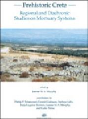 PREHISTORIC CRETE "REGIONAL AND DIACHRONIC STUDIES ON MORTUARY SYSTEMS"