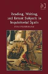 READING, WRITING, AND ERRANT SUBJECTS IN INQUISITORIAL SPAIN
