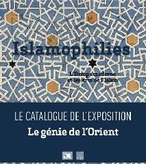 ISLAMOPHILIES "L'EUROPE MODERNE ET LES ARTS DE L'ISLAM / CATALOGUE DE L'EXPOSIT"