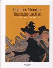 DAUMIER, STEINLEIN, TOULOUSE-LAUTREC - LA VIE AU QUOTIDIEN