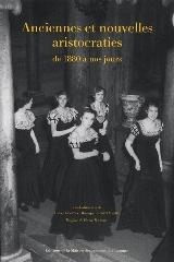 ANCIENNES ET NOUVELLES ARISTOCRATIES DE 1880 À NOS JOURS