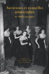 ANCIENNES ET NOUVELLES ARISTOCRATIES DE 1880 À NOS JOURS