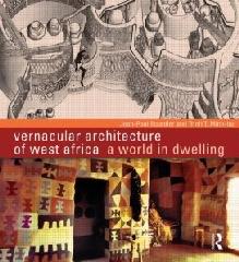 VERNACULAR ARCHITECTURE OF WEST AFRICA: A WORLD IN DWELLING
