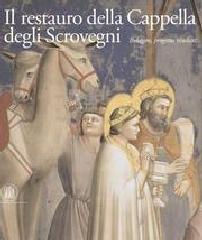 IL RESTAURO DELLA CAPPELLA DEGLI SCROVEGNI. INDAGINI, PROGETTO, RISULTATI. "RESTORATION OF THE SCROVEGNI CHAPEL. SURVEYS, PROJECT, RESULTS."