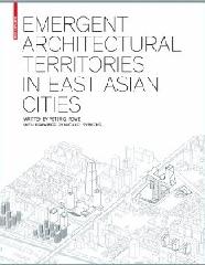 EMERGENT ARCHITECTURAL TERRITORIES IN EAST ASIAN CITIES
