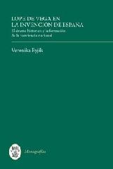 LOPE DE VEGA EN LA INVENCIÓN DE ESPAÑA "EL DRAMA HISTÓRICO Y LA FORMACIÓN DE LA CONCIENCIA NACIONAL"