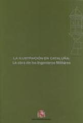 LA ILUSTRACION EN CATALUÑA "LA OBRA DE LOS INGENIEROS MILITARES"