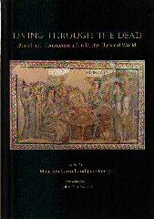 LIVING THROUGH THE DEAD "BURIAL AND COMMEMORATION IN THE CLASSICAL WORLD"