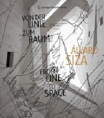 ALVARO SIZA: VON DER LINIE ZUM RAUM