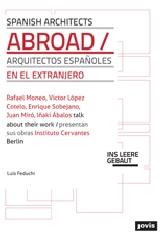 ARQUITECTOS ESPANOLES EN EL EXTRANJERO SPANISH ARCHITECTS ABROAD "RAFAEL MONEO/VICTOR LÓPEZ COTELO/ENRIQUESOBEJANO/ JUAN MIRÓ/IÑAK"