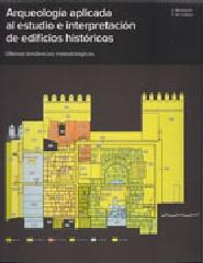 ARQUEOLOGIA APLICADA AL ESTUDIO E INTERPRETACION DE EDIFICIOS HISTORICOS. "ULTIMAS TENDENCIAS METODOLOGICAS"