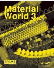 MATERIAL WORLD 3 "INNOVATIVE MATERIALS FOR ARCHITECTURE AND DESIGN"