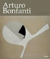 ARTURO BONFANTI. "CATALOGO RAGIONATO=CATALOGUE RAISONNÉ"