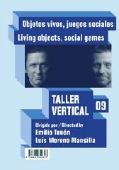 TALLER VERTICAL 08/09 "OBJETOS VIVOS, JUEGOS SOCIALES/UN JUEGO EN UN LUGAR"