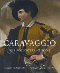 CARAVAGGIO "HIS FOLLOWERS IN ROME"