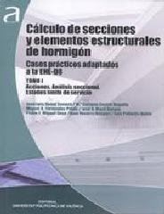 CÁLCULO DE SECCIONES Y ELEMENTOS ESTRUCTURALES DE HORMIGÓN. Casos Prácticos Adaptados a la Ehe-08. Tomo