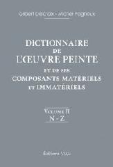 DICTIONNAIRE DE L' OEUVRE PEINTE ET DE SES COMPOSANTS MATÉRIELS ET IMMATÉRIELS Vol.1-2