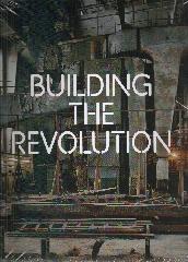 BUILDING THE REVOLUTION "SOVIET ART AND ARCHITECTURE 1915-1935"