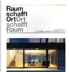 RAUM SCHAFFT ORT  ORT SCHAFFT RAUM "SPACE CREATES PLACE   PLACE CREATES SPACE"