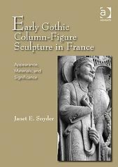 EARLY GOTHIC COLUMN-FIGURE SCULPTURE IN FRANCE "APPEARANCE, MATERIALS, AND SIGNIFICANCE"
