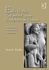 EARLY GOTHIC COLUMN-FIGURE SCULPTURE IN FRANCE "APPEARANCE, MATERIALS, AND SIGNIFICANCE"