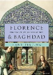 FLORENCE AND BAGHDAD "RENAISSANCE ART AND ARAB SCIENCE"