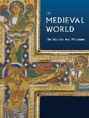 THE MEDIEVAL WORLD "THE WALTERS ART MUSEUM"
