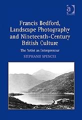 FRANCIS BEDFORD, LANDSCAPE PHOTOGRAPHY AND NINETEENTH-CENTURY BRITISH CULTURE "THE ARTIST AS ENTREPRENEUR"