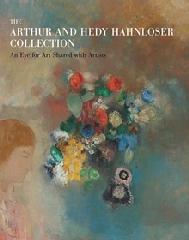 THE ARTHUR AND HEDY HAHNLOSER COLLECTION "AN EYE FOR ART SHARED WITH ARTISTS"