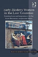 EARLY MODERN WOMEN IN THE LOW COUNTRIES "FEMINIZING SOURCES AND INTERPRETATIONS OF THE PAST"