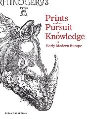 PRINTS AND THE PURSUIT OF KNOWLEDGE IN EARLY MODERN EUROPE