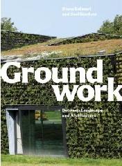 GROUNDWORK "BETWEEN LANDSCAPE AND ARCHITECTURE"