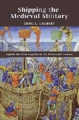 SHIPPING THE MEDIEVAL MILITARY "ENGLISH MARITIME LOGISTICS IN THE FOURTEENTH CENTURY"