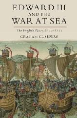 EDWARD III AND THE WAR AT SEA  THE ENGLISH NAVY, 1327-1377