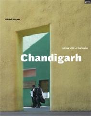 CHANDIGARH LIVING WITH LE CORBUSIER