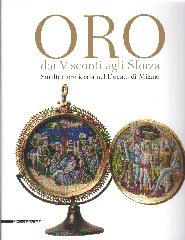 ORO DAI VISCONTI E SFORZA "SMALTI E OREFICERIA NEL DUCATO DI MILANO"