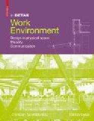 IN DETAIL: WORK ENVIRONMENT: DESIGN IN PHYSICAL SPACE, MOBILITY, COMMUNICATION,