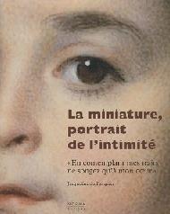 LA MINIATURE, PORTRAIT DE L'INTIMITÉ