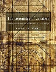 THE GEOMETRY OF CREATION "ARCHITECTURAL DRAWING AND THE DYNAMICS OF GOTHIC DESIGN"