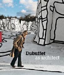 DUBUFFET AS ARCHITECT
