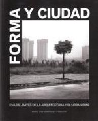 FORMA Y CIUDAD. EN LOS LIMITES DE LA ARQUITECTURA Y EL URBANISMO